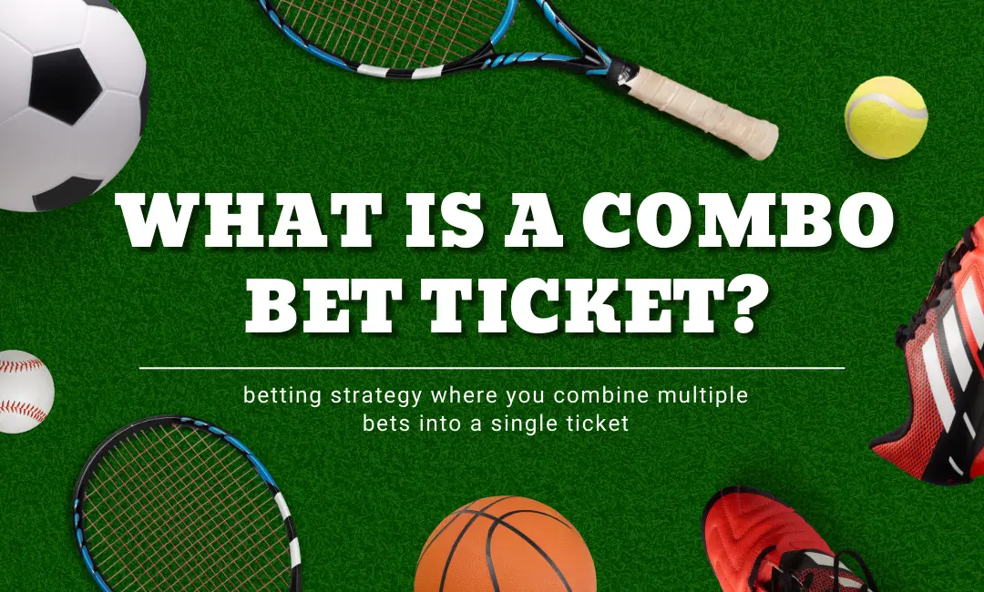 What is a Combo bet Ticket?