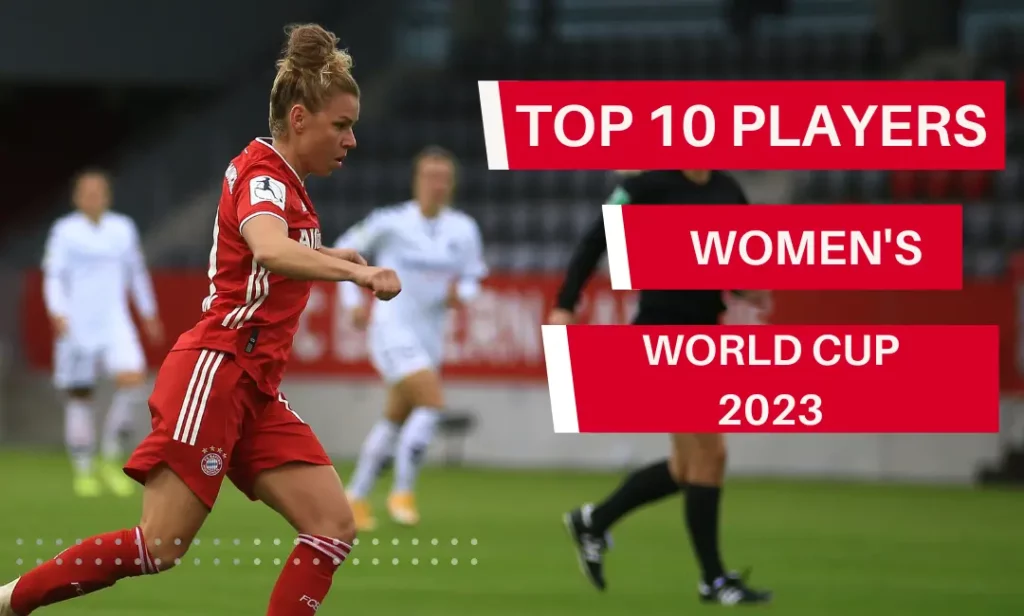 Top 10 Players to Watch at Womens World Cup 2023