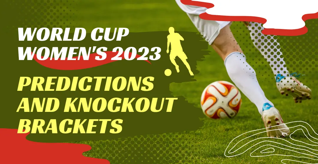 World Cup Women’s 2023: Predictions and Knockout Brackets