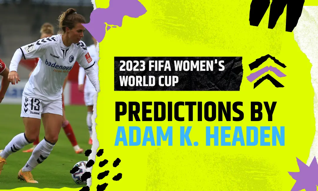 2023 FIFA Women’s World Cup: Expert Predictions by Adam K. Headen