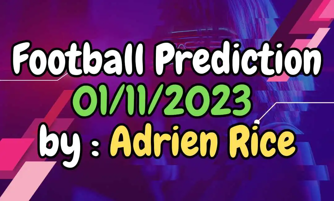 Football Prediction 01/11/2023 : By Adien Rice