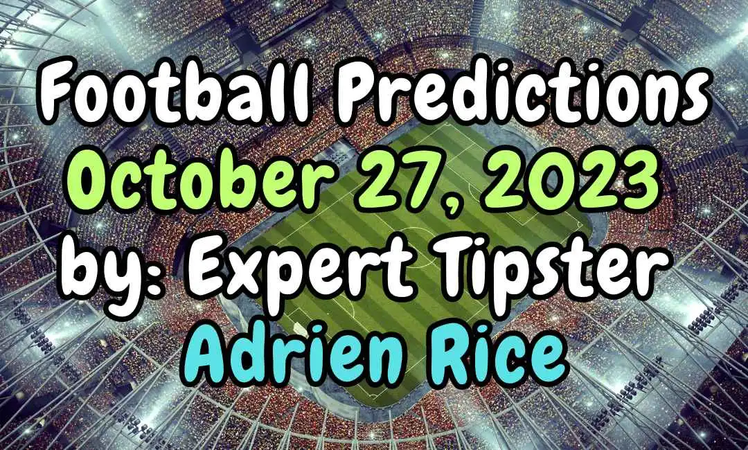 Football Prediction 27/10/2023: Betting Tips