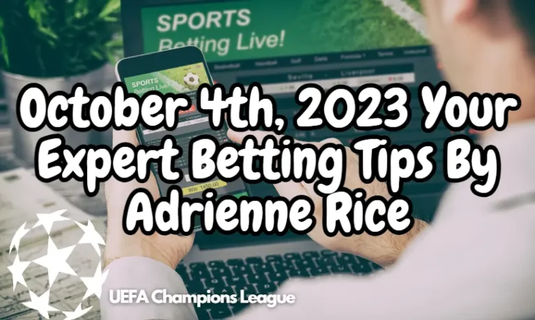 UEFA Champions League Betting Tips October 4th 2023 by Adrienne Rice