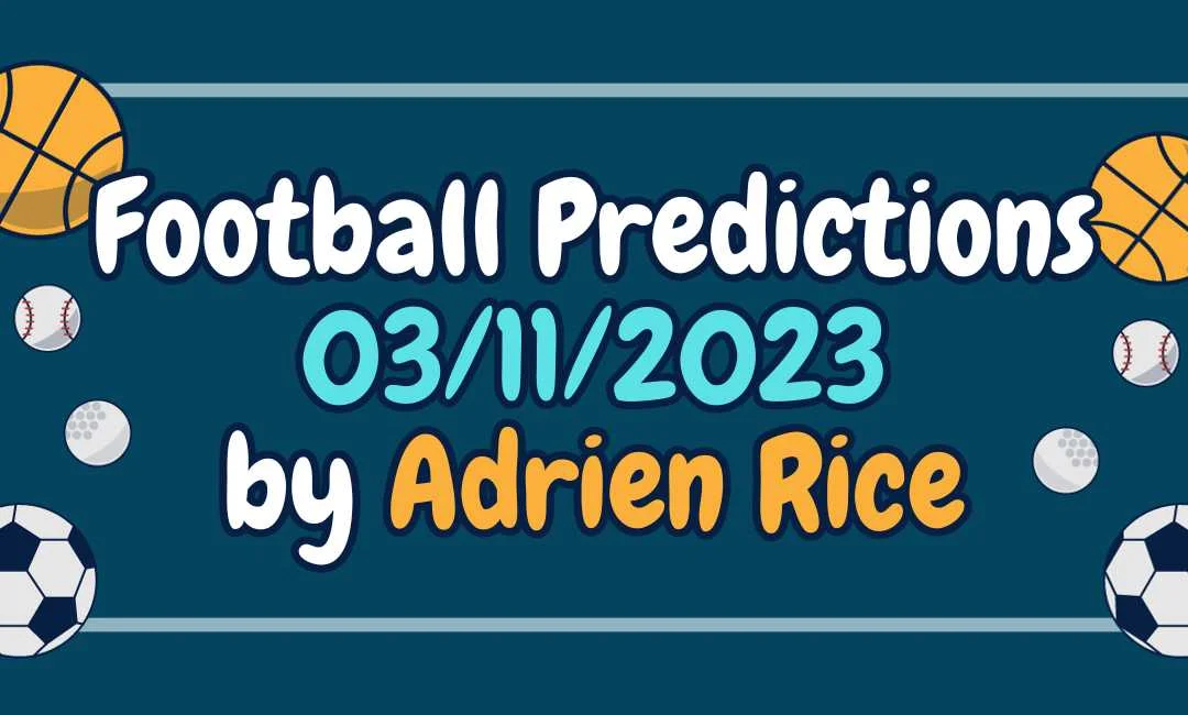 Football Prediction 03/11/2023 by Expert Adrien Rice in BETTING TIPS