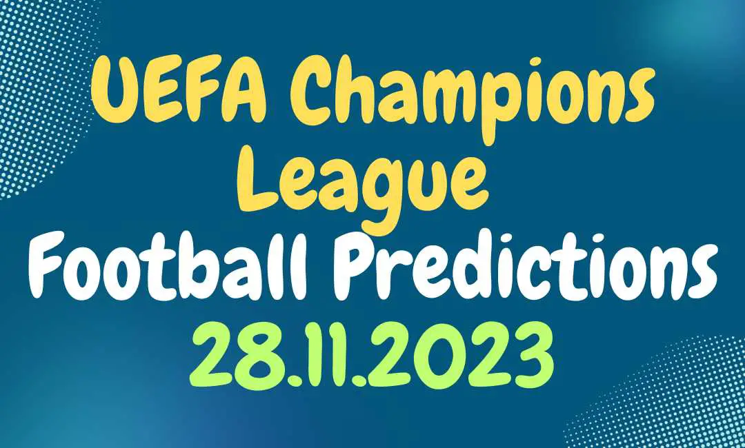 UEFA Champions League Football Predictions 28/11/2023 by Expert Tipster