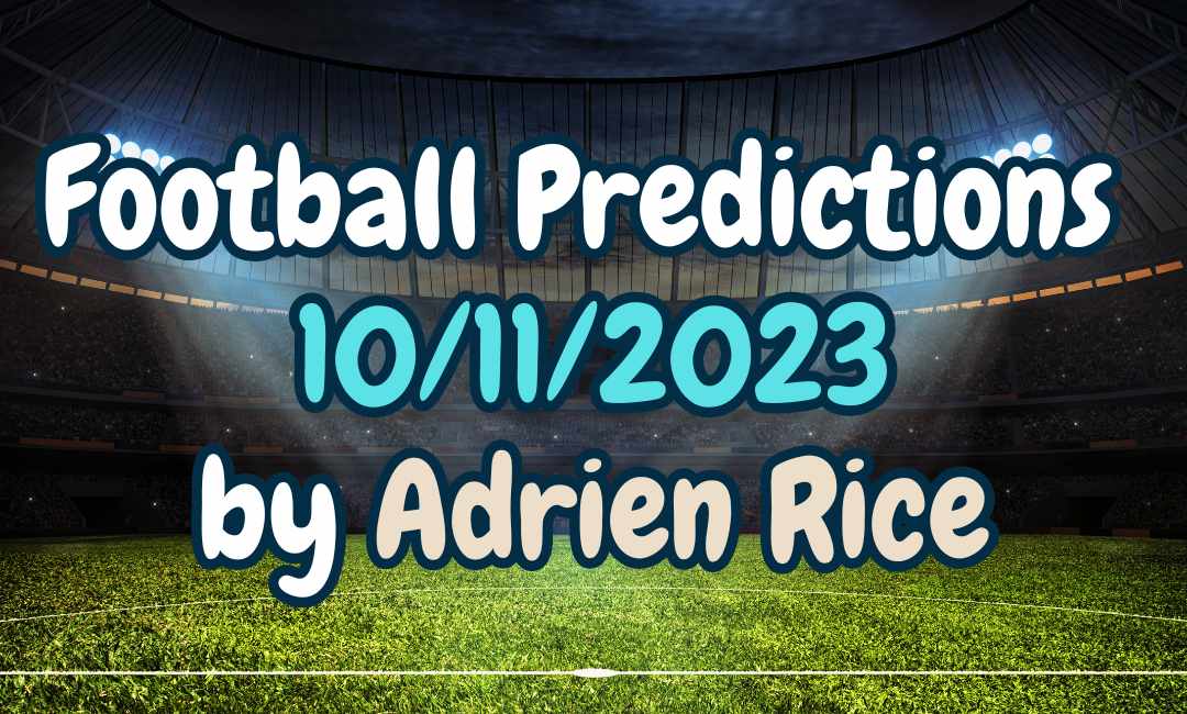 Football Predictions For Today 10/11/2023 by Adrien Rice