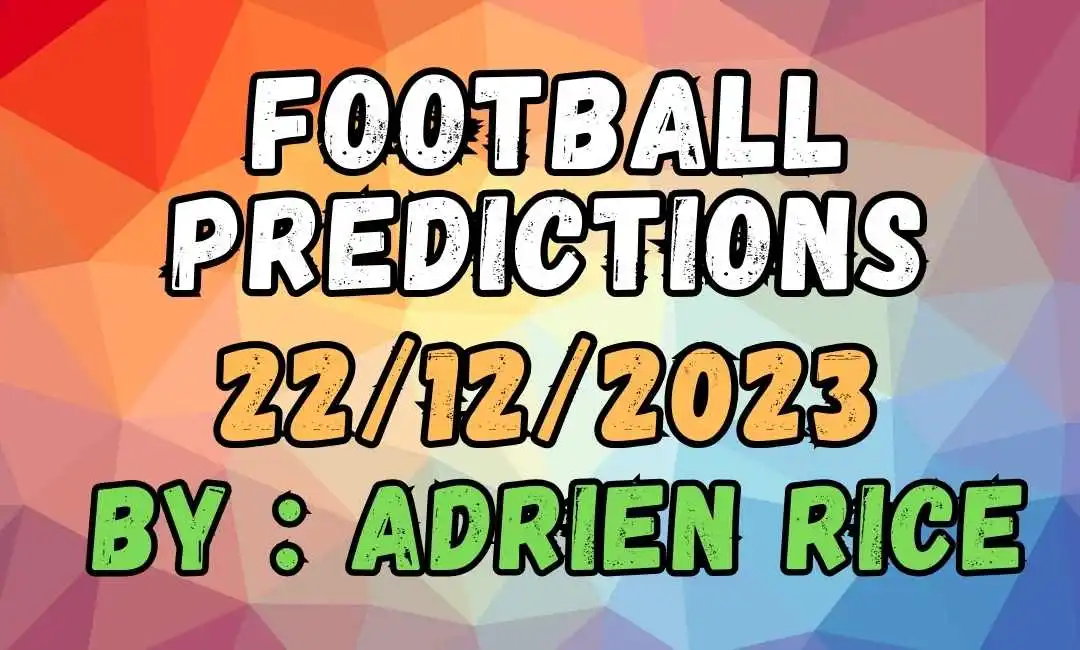 Football Predictions for December 22, 2023: Expert Tips