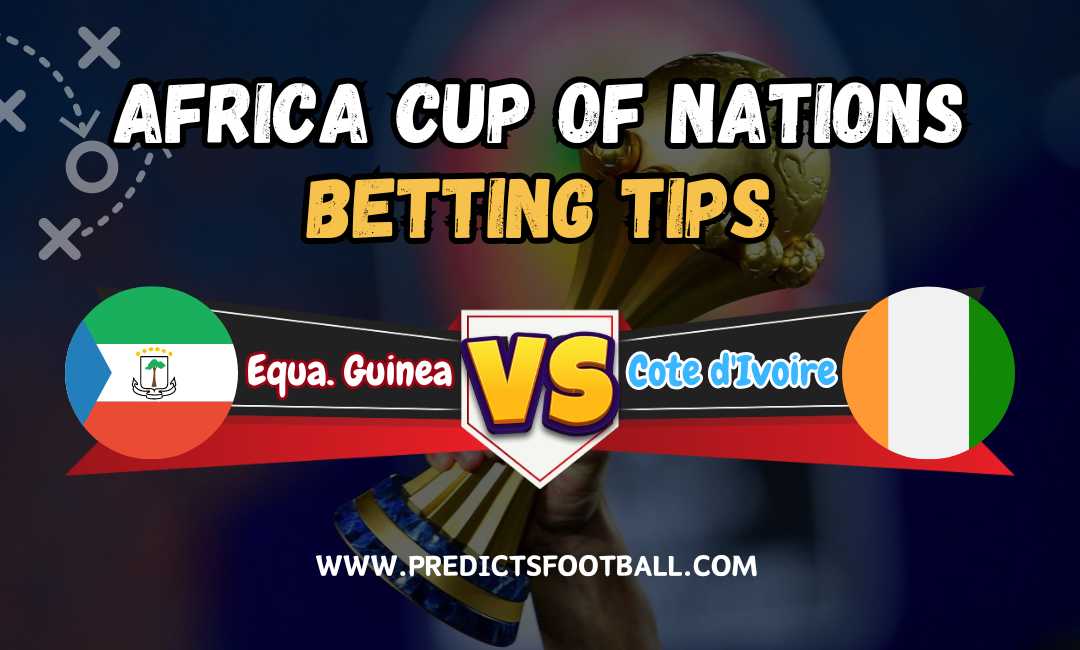 Football Predictions: Equatorial Guinea vs Ivory Coast  22/01/2024 AFCON Betting Tips