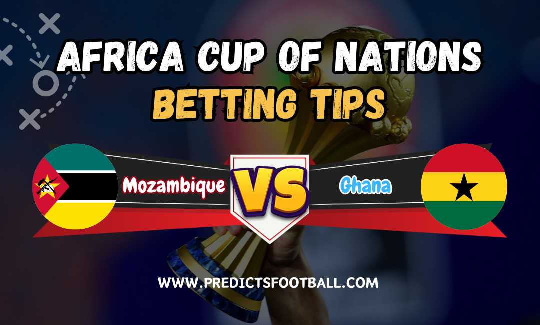 Football Predictions: Mozambique vs Ghana  22/01/2024 AFCON Betting Tips