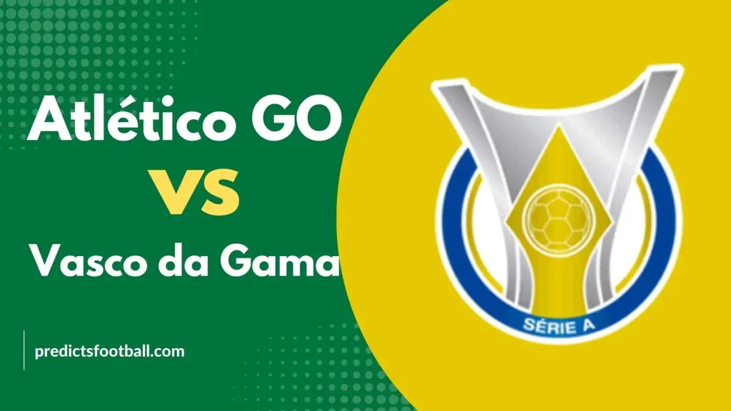 Atlético GO - Vasco da Gama Brasileiro Serie A Football Predictions