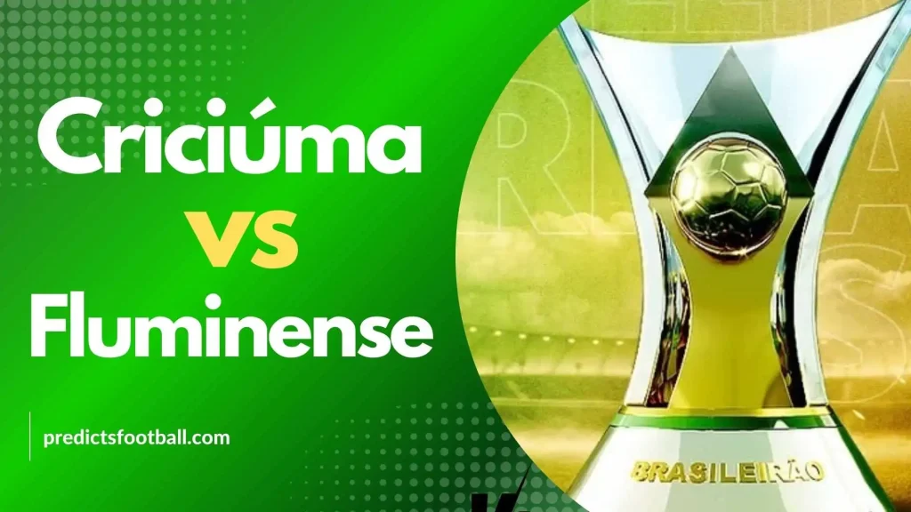 Criciúma vs Fluminense Brasileiro Serie A Football Predictions