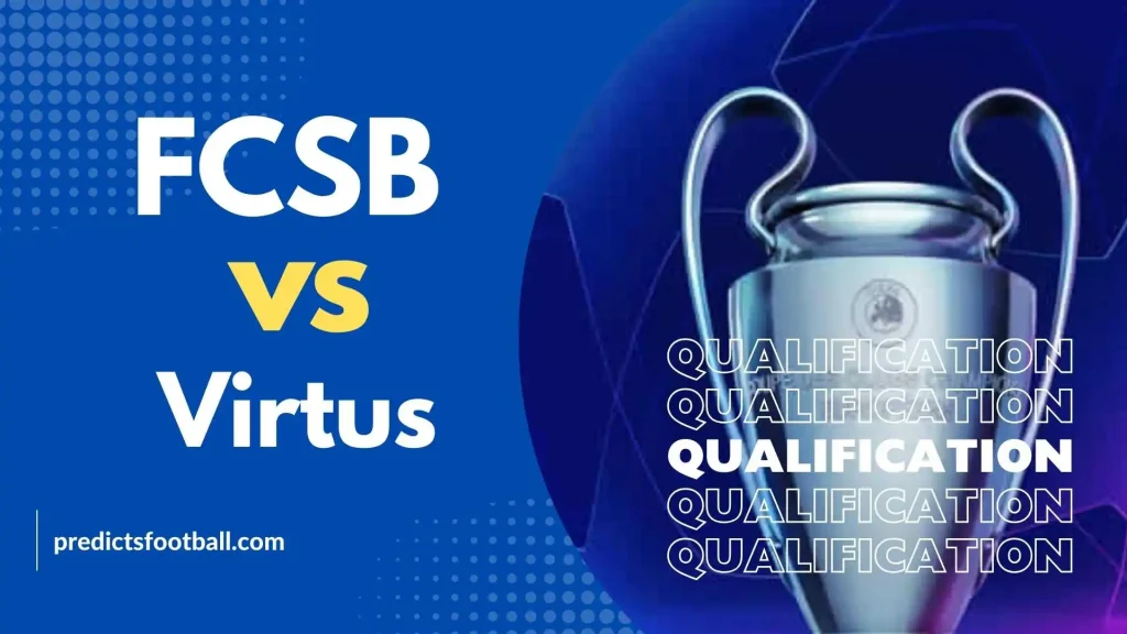 FCSB - Virtus Champions League Qualification Football Predictions