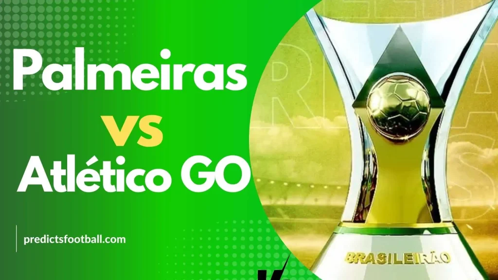 Palmeiras vs Atlético GO Brasileiro Serie A Football Predictions