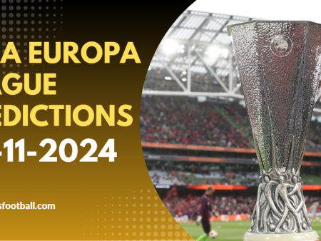 Football Predictions Europa League November 28, 2024 Super Hot