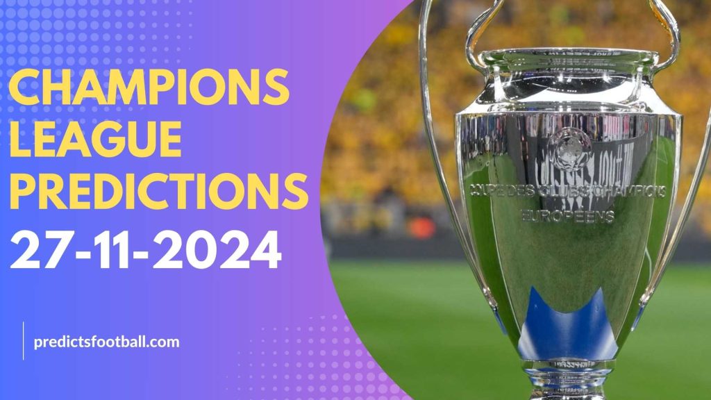 Football Predictions for Champions League : November 27, 2024 Super hot