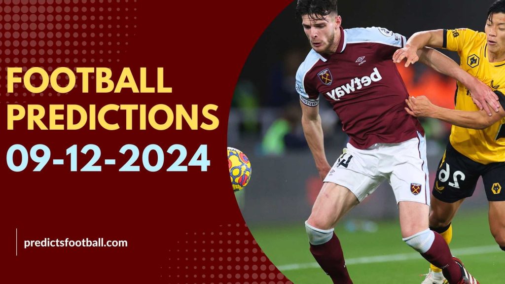 Football Predictions December 09 2024 Super hot