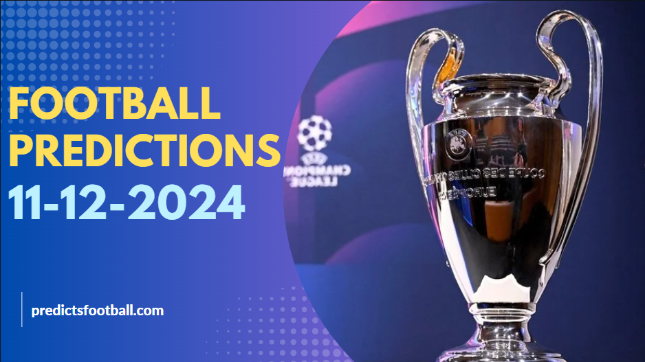 Football Predictions UCL Matchday 6 December 11, 2024 Super hot