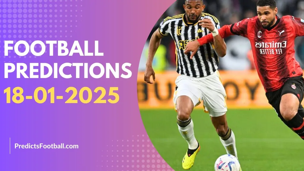 Football Predictions January 18 2025 Super hot