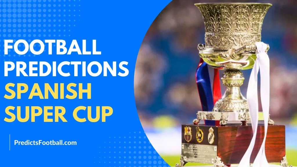 Football Predictions Real Madrid - Barcelona  Spanish Super Cup Final 2025