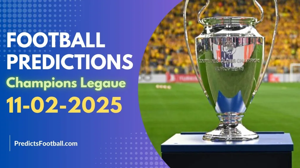 Football Predictions Champions League February 11, 2025 Super Hot