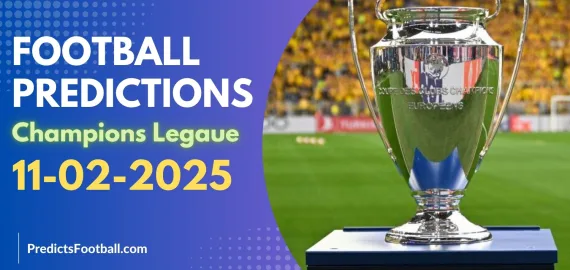 Football Predictions Champions League February 11, 2025 Super Hot