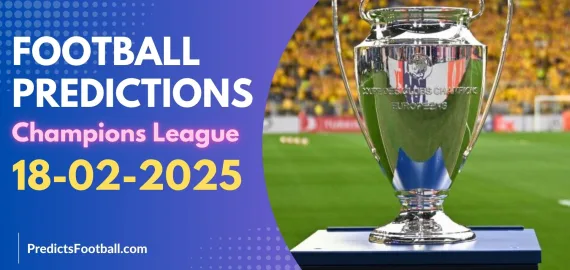 Football Predictions Champions League February 18, 2025 Super Hot