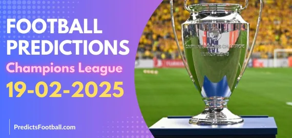 Football Predictions Champions League February 19, 2025 Super Hot