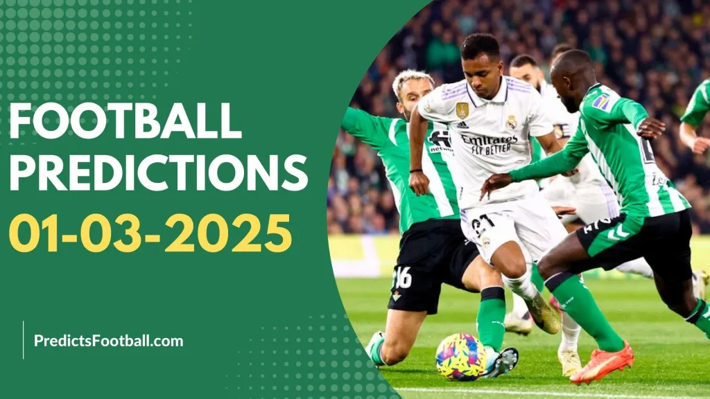 Football Predictions March 01, 2025 Super hot FREE VIP