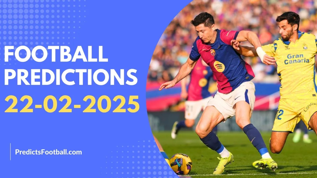 Football Predictions Today February 22, 2025 Super hot FREE