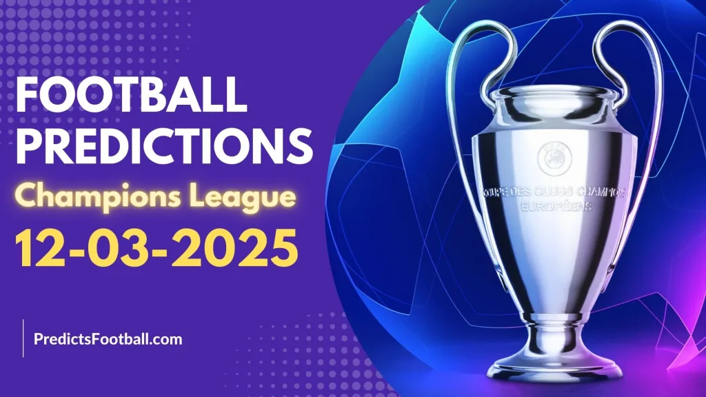 Football Predictions Champions League March 12, 2025 Super Hot VIP