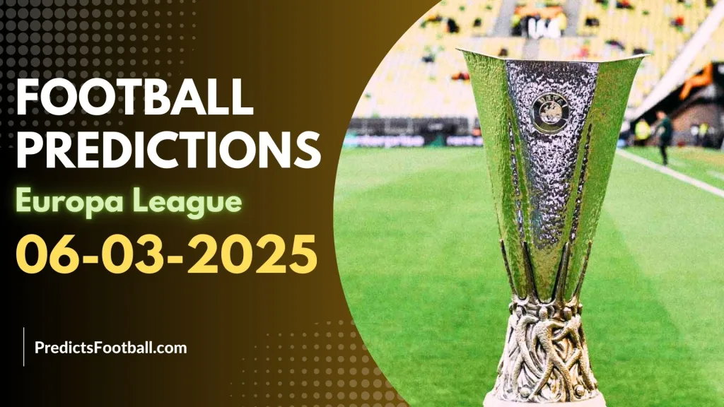 Football Predictions Europa League March 06, 2025 Super Hot VIP